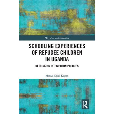 Schooling Experiences of Refugee Children in Uganda Rethinking Integration Policies - Manya Oriel Kagan - Routledge - ebook (ePub) - Livre - Publicité Schooling Experiences of Refugee Children in Uganda Rethinking Integration Policies - Manya Oriel Kagan - Routledge - ebook (ePub) - Livre - Publicité