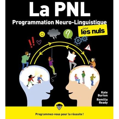 PNL - La Programmation neuro-linguistique pour les Nuls 2nde édition - Kate Burton - First - broché - Guide - Publicité PNL - La Programmation neuro-linguistique pour les Nuls 2nde édition - Kate Burton - First - broché - Guide - Publicité
