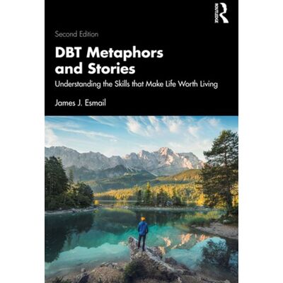 DBT Metaphors and Stories Understanding the Skills that Make Life Worth Living - James J. Esmail - Routledge - ebook (ePub) - Livre - Publicité DBT Metaphors and Stories Understanding the Skills that Make Life Worth Living - James J. Esmail - Routledge - ebook (ePub) - Livre - Publicité