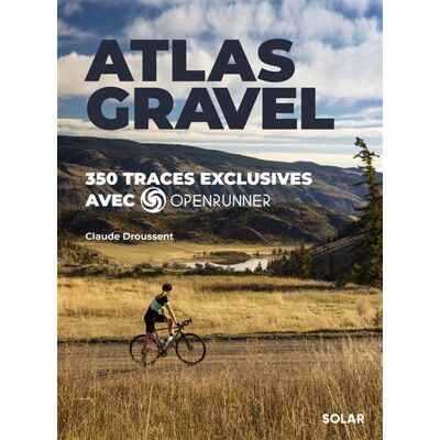 Atlas Vélo Gravel - Claude Droussent - Solar - broché - Guide - Publicité Atlas Vélo Gravel - Claude Droussent - Solar - broché - Guide - Publicité