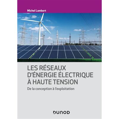 Les réseaux d'énergie électrique à haute tension De la conception à l'exploitation - Michel Lambert - Dunod - broché - Scolaire / Universitaire - Publicité Les réseaux d'énergie électrique à haute tension De la conception à l'exploitation - Michel Lambert - Dunod - broché - Scolaire / Universitaire - Publicité