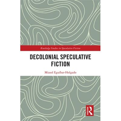 Decolonial Speculative Fiction - Miasol Eguíbar-Holgado - Routledge - ebook (ePub) - Livre - Publicité Decolonial Speculative Fiction - Miasol Eguíbar-Holgado - Routledge - ebook (ePub) - Livre - Publicité