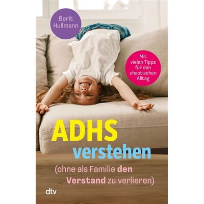 ADHS verstehen – ohne als Familie den Verstand zu verlieren Viele hilfreiche Tipps für Eltern von Kindern mit ADHS - Berit Hullmann - DTV - ebook (ePub) - Livre - Publicité ADHS verstehen – ohne als Familie den Verstand zu verlieren Viele hilfreiche Tipps für Eltern von Kindern mit ADHS - Berit Hullmann - DTV - ebook (ePub) - Livre - Publicité