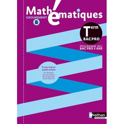 Mathématiques - Term Pro Bac Pro Groupement B Livre de l'élève poch - Hugon Albert - Nathan - broché - Livre - Publicité Mathématiques - Term Pro Bac Pro Groupement B Livre de l'élève poch - Hugon Albert - Nathan - broché - Livre - Publicité