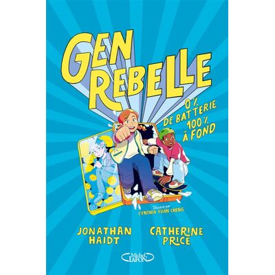 Gen Rebelle - 0% de batterie 100% à fond - Catherine Price - Michel Lafon - broché - Document jeunesse - Publicité Gen Rebelle - 0% de batterie 100% à fond - Catherine Price - Michel Lafon - broché - Document jeunesse - Publicité