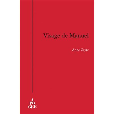 Visage de manuel - Anne Cayre - Apogee - broché - Roman - Publicité Visage de manuel - Anne Cayre - Apogee - broché - Roman - Publicité