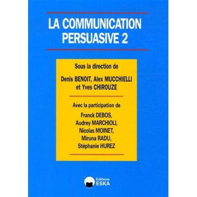 Communication persuasive 2 (la) Tome 2 Applications ciblées en marketing - EDITIONS ESKA - Eska - broché - Etude - Publicité Communication persuasive 2 (la) Tome 2 Applications ciblées en marketing - EDITIONS ESKA - Eska - broché - Etude - Publicité