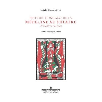 Petit dictionnaire de la médecine au théâtre De Molière à nos jours - Isabelle Crommelynck - Hermann - broché - Etude - Publicité Petit dictionnaire de la médecine au théâtre De Molière à nos jours - Isabelle Crommelynck - Hermann - broché - Etude - Publicité