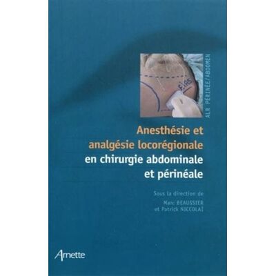 Anesthésie et analgéise locorégionale ALR périnée/abdomen - Marc Beaussier - Arnette - broché - Etude - Publicité Anesthésie et analgéise locorégionale ALR périnée/abdomen - Marc Beaussier - Arnette - broché - Etude - Publicité