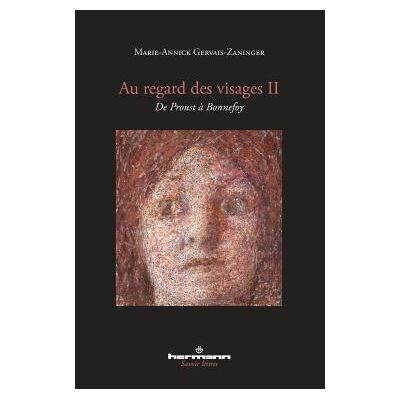 Au regard des visages II De Proust à Bonnefoy - Marie-Annick Gervais-Zaninger - Hermann - broché - Essai - Publicité Au regard des visages II De Proust à Bonnefoy - Marie-Annick Gervais-Zaninger - Hermann - broché - Essai - Publicité