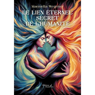 Le lien Éternel: secret de l'humanité - Manuella Wegener - Baudelaire - broché - roman jeunesse - Publicité Le lien Éternel: secret de l'humanité - Manuella Wegener - Baudelaire - broché - roman jeunesse - Publicité