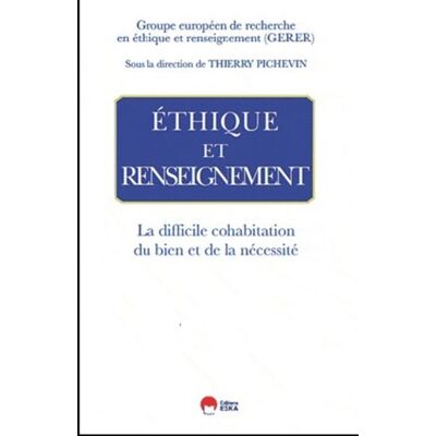 Ethique et renseignement La difficile cohabitation - Thierry Pichevin - Eska - broché - Etude - Publicité Ethique et renseignement La difficile cohabitation - Thierry Pichevin - Eska - broché - Etude - Publicité