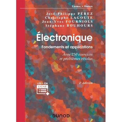 Électronique. Fondements et applications Avec 250 exercices et problèmes résolus - 2nde édition - José-Philippe Pérez - Dunod - broché - Scolaire / Universitaire - Publicité Électronique. Fondements et applications Avec 250 exercices et problèmes résolus - 2nde édition - José-Philippe Pérez - Dunod - broché - Scolaire / Universitaire - Publicité