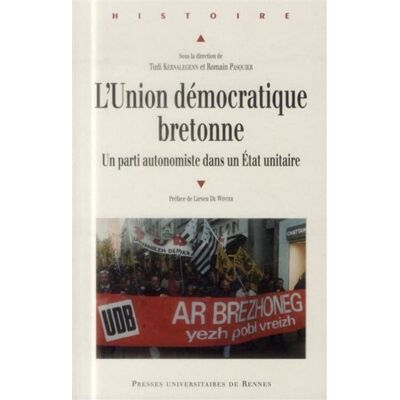 Union democratique bretonne Un parti autonomiste dans un Etat unitaire - Pur - Presses Universitaires Rennes - broché - Essai - Publicité Union democratique bretonne Un parti autonomiste dans un Etat unitaire - Pur - Presses Universitaires Rennes - broché - Essai - Publicité