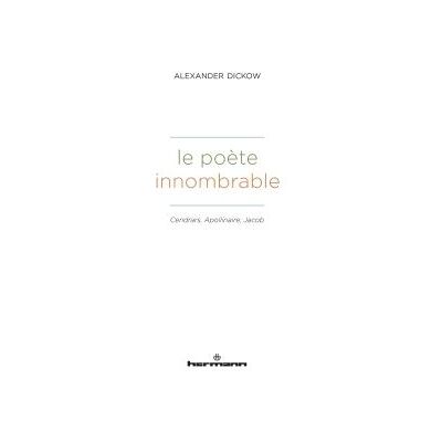 Le poète innombrable Cendrars, Apollinaire, Jacob - Alexander Dickow - Hermann - broché - Essai - Publicité Le poète innombrable Cendrars, Apollinaire, Jacob - Alexander Dickow - Hermann - broché - Essai - Publicité