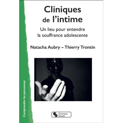 Cliniques de l'intime Un lieu pour entendre la souffrance adolescente - Natacha Aubry - Chronique Sociale - broché - Guide - Publicité Cliniques de l'intime Un lieu pour entendre la souffrance adolescente - Natacha Aubry - Chronique Sociale - broché - Guide - Publicité