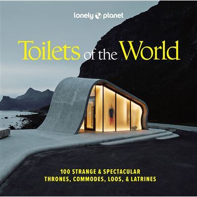 Toilets of the World 2ed -anglais- - Lonely planet eng - Lonely Planet - relié - Guide - Publicité Toilets of the World 2ed -anglais- - Lonely planet eng - Lonely Planet - relié - Guide - Publicité