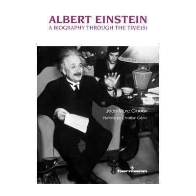 Albert Einstein A biography through the time(s) - Jean-Marc Ginoux - Hermann - broché - Biographie - Publicité Albert Einstein A biography through the time(s) - Jean-Marc Ginoux - Hermann - broché - Biographie - Publicité