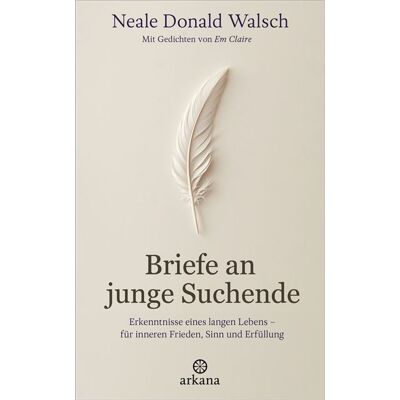 Briefe an junge Suchende Erkenntnisse eines langen Lebens – für inneren Frieden, Sinn und Erfüllung - Neale Donald Walsch - Arkana - ebook (ePub) - Livre - Publicité Briefe an junge Suchende Erkenntnisse eines langen Lebens – für inneren Frieden, Sinn und Erfüllung - Neale Donald Walsch - Arkana - ebook (ePub) - Livre - Publicité