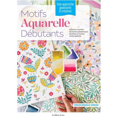Motifs aquarelle débutants - Pooja Kenjale-Umrani - De Saxe Eds - broché - Guide - Publicité Motifs aquarelle débutants - Pooja Kenjale-Umrani - De Saxe Eds - broché - Guide - Publicité