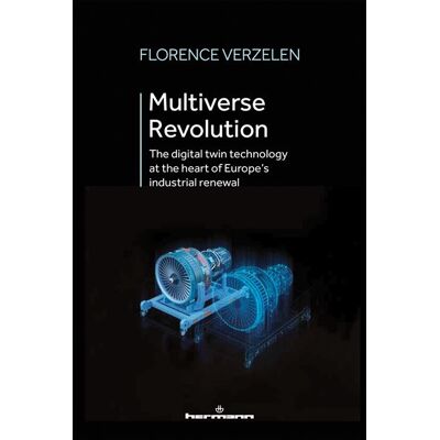Multiverse Revolution The digital twin technology at the heart of Europe's industrial renewal - Florence Verzelen - Hermann - broché - Essai - Publicité Multiverse Revolution The digital twin technology at the heart of Europe's industrial renewal - Florence Verzelen - Hermann - broché - Essai - Publicité