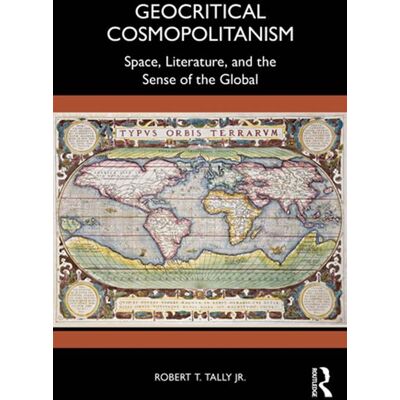 Geocritical Cosmopolitanism Space, Literature, and the Sense of the Global - Robert T. Tally Jr. - Routledge - ebook (ePub) - Livre - Publicité Geocritical Cosmopolitanism Space, Literature, and the Sense of the Global - Robert T. Tally Jr. - Routledge - ebook (ePub) - Livre - Publicité