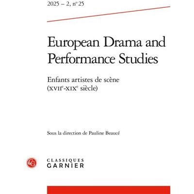 European Drama and Performance Studies Enfants artistes de scène (XVIIe-XIXe siècle) 2025 - Pauline Beauce - Classiques Garnier - broché - Revue - Publicité European Drama and Performance Studies Enfants artistes de scène (XVIIe-XIXe siècle) 2025 - Pauline Beauce - Classiques Garnier - broché - Revue - Publicité
