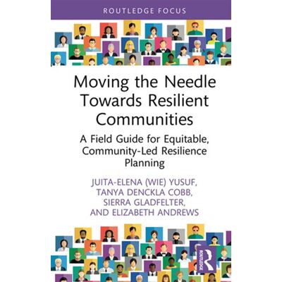 Moving the Needle Towards Resilient Communities A Field Guide for Equitable, Community-Led Resilience Planning - Juita-Elena Wie Yusuf - Routledge - ebook (ePub) - Livre - Publicité Moving the Needle Towards Resilient Communities A Field Guide for Equitable, Community-Led Resilience Planning - Juita-Elena Wie Yusuf - Routledge - ebook (ePub) - Livre - Publicité