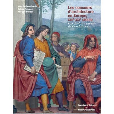 Les concours d'architecture en Europe, XIIIe-XXIe siècle Une histoire inédite de l'architecture - Sabine Frommel - Hermann - broché - Beau livre - Publicité Les concours d'architecture en Europe, XIIIe-XXIe siècle Une histoire inédite de l'architecture - Sabine Frommel - Hermann - broché - Beau livre - Publicité