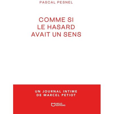 Comme si le hasard avait un sens - un journal intime de Marcel Petiot - Pascal Pesnel - Hello - broché - Roman - Publicité Comme si le hasard avait un sens - un journal intime de Marcel Petiot - Pascal Pesnel - Hello - broché - Roman - Publicité
