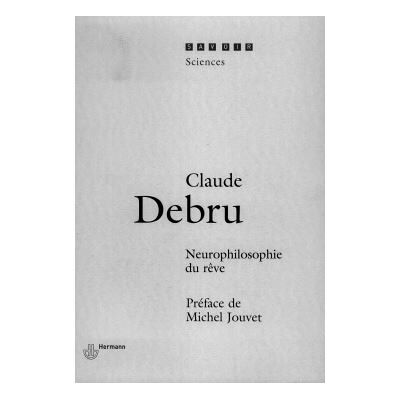Neurophilosophie du rêve - Claude Debru - Hermann - broché - Essai - Publicité Neurophilosophie du rêve - Claude Debru - Hermann - broché - Essai - Publicité