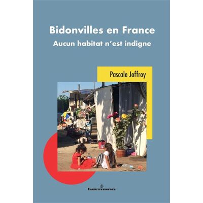 Bidonvilles en France Aucun habitat n'est indigne - Pascale Joffroy - Hermann - broché - Essai - Publicité Bidonvilles en France Aucun habitat n'est indigne - Pascale Joffroy - Hermann - broché - Essai - Publicité