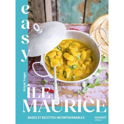 Easy Île Maurice : bases et recettes incontournables - Kristel Froger - Mango - broché - Guide - Publicité Easy Île Maurice : bases et recettes incontournables - Kristel Froger - Mango - broché - Guide - Publicité