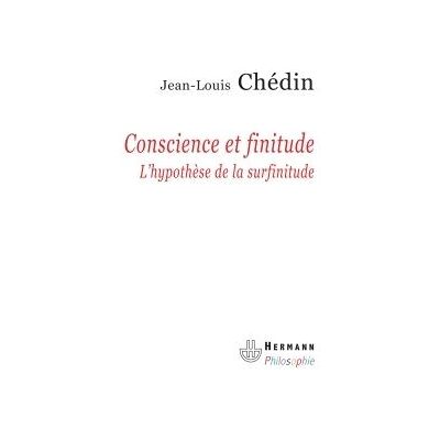 Conscience et finitude L'hypothèse de la surfinitude - Jean-Louis Chedin - Hermann - broché - Essai - Publicité Conscience et finitude L'hypothèse de la surfinitude - Jean-Louis Chedin - Hermann - broché - Essai - Publicité