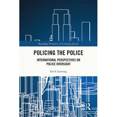 Policing the Police International Perspectives on Police Oversight - Erick Laming - Routledge - ebook (ePub) - Livre - Publicité Policing the Police International Perspectives on Police Oversight - Erick Laming - Routledge - ebook (ePub) - Livre - Publicité