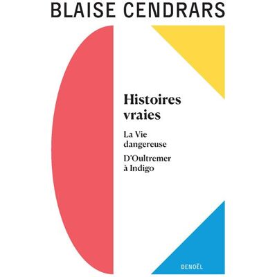 Œuvres complètes Histoires vraies - La Vie dangereuse - D'Oultremer à Indigo - Blaise Cendrars - Denoël - broché - Roman - Publicité Œuvres complètes Histoires vraies - La Vie dangereuse - D'Oultremer à Indigo - Blaise Cendrars - Denoël - broché - Roman - Publicité