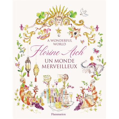Florine Asch Un monde merveilleux / A Wonderful World - Florine Asch - Flammarion - relié - Beau livre - Publicité Florine Asch Un monde merveilleux / A Wonderful World - Florine Asch - Flammarion - relié - Beau livre - Publicité