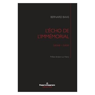L'écho de l'immémorial Lacoue-Lacan - Bernard Baas - Hermann - broché - Essai - Publicité L'écho de l'immémorial Lacoue-Lacan - Bernard Baas - Hermann - broché - Essai - Publicité