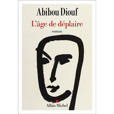 L'Age de déplaire - Abibou Diouf - Albin Michel - broché - Roman - Publicité L'Age de déplaire - Abibou Diouf - Albin Michel - broché - Roman - Publicité