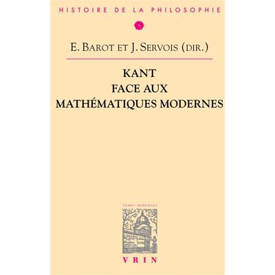 Kant face aux mathématiques modernes - Emmanuel Barot - Vrin - broché - Essai - Publicité Kant face aux mathématiques modernes - Emmanuel Barot - Vrin - broché - Essai - Publicité