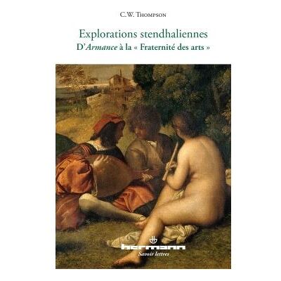 Explorations stendhaliennes D'Armance à la "Fraternité des arts" - Christopher Thompson - Hermann - broché - Essai - Publicité Explorations stendhaliennes D'Armance à la "Fraternité des arts" - Christopher Thompson - Hermann - broché - Essai - Publicité