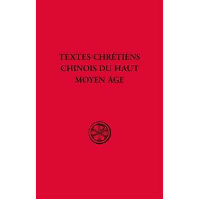 SC 658 - Textes chrétiens chinois du Haut Moyen Âge - Alexis Balmont - Cerf - broché - Essai - Publicité SC 658 - Textes chrétiens chinois du Haut Moyen Âge - Alexis Balmont - Cerf - broché - Essai - Publicité