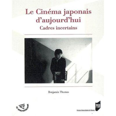 Cinema japonais d aujourd hui - Pur - Presses Universitaires Rennes - broché - Essai - Publicité Cinema japonais d aujourd hui - Pur - Presses Universitaires Rennes - broché - Essai - Publicité