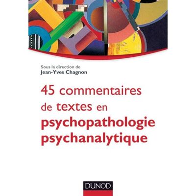 45 commentaires de textes en psychopathologie psychanalytique - Jean-Yves Chagnon - Dunod - broché - Scolaire / Universitaire - Publicité 45 commentaires de textes en psychopathologie psychanalytique - Jean-Yves Chagnon - Dunod - broché - Scolaire / Universitaire - Publicité