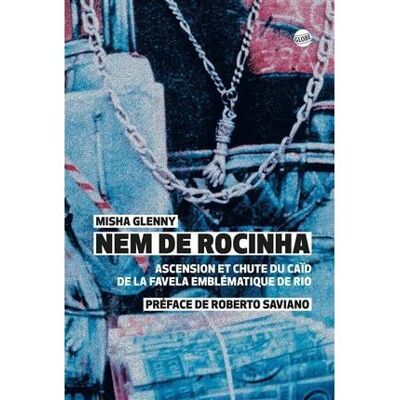 Nem de Rocinha Ascension et chute du caïd de la favela emblématique de Rio - Misha Glenny - Globe - broché - Etude - Publicité Nem de Rocinha Ascension et chute du caïd de la favela emblématique de Rio - Misha Glenny - Globe - broché - Etude - Publicité