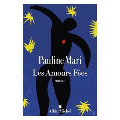 Les Amours fées - Pauline Mari - Albin Michel - broché - Roman - Publicité Les Amours fées - Pauline Mari - Albin Michel - broché - Roman - Publicité