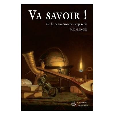 Va savoir ! De la connaissance en général - Pascal Engel - Hermann - broché - Essai - Publicité Va savoir ! De la connaissance en général - Pascal Engel - Hermann - broché - Essai - Publicité