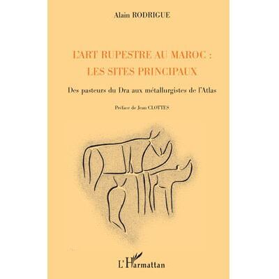 L'art rupestre au Maroc : les sites principaux Des pasteurs du Dra aux métallurgistes de l'Atlas - Alain Rodrigue - L'harmattan - broché - Etude - Publicité L'art rupestre au Maroc : les sites principaux Des pasteurs du Dra aux métallurgistes de l'Atlas - Alain Rodrigue - L'harmattan - broché - Etude - Publicité