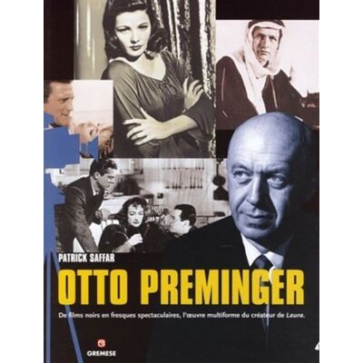Otto Preminger De films noirs en fresques spectaculaires, l'oeuvre multiforme du créateur de Laura - Patrick Saffar - Gremese - broché - Biographie - Publicité Otto Preminger De films noirs en fresques spectaculaires, l'oeuvre multiforme du créateur de Laura - Patrick Saffar - Gremese - broché - Biographie - Publicité
