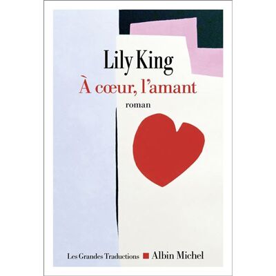 A coeur, l'amant - Lily King - Albin Michel - broché - Roman - Publicité A coeur, l'amant - Lily King - Albin Michel - broché - Roman - Publicité